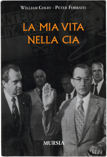 La mia vita nella CIA di William Colby e Peter Forbath, Ugo Mursia editore, Milano 1981.