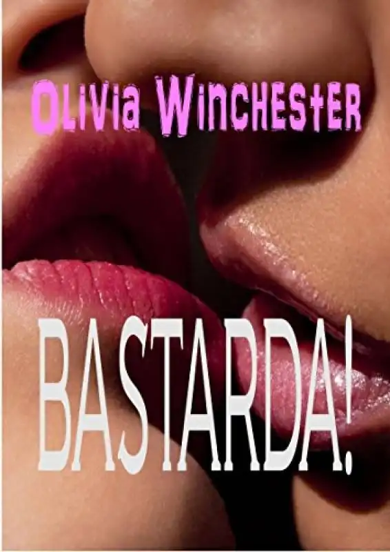 bastarda! , a firma di olivia winchester