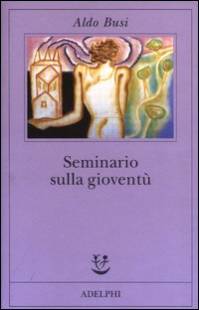 SEMINARIO SULLA GIOVENTU DI ALDO BUSI