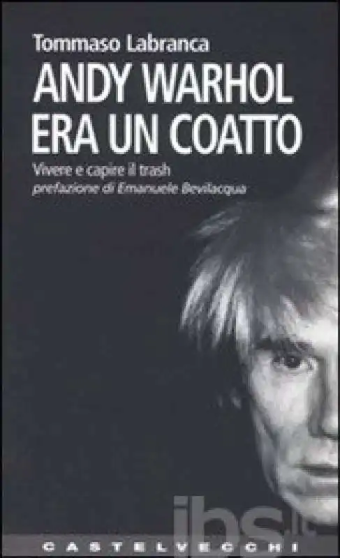 ANDY WARHOL ERA UN COATTO LABRANCA