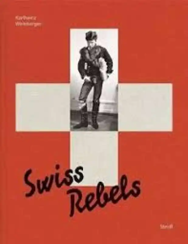 SWISS REBELS di Karlheinz Weinberger   ARLES