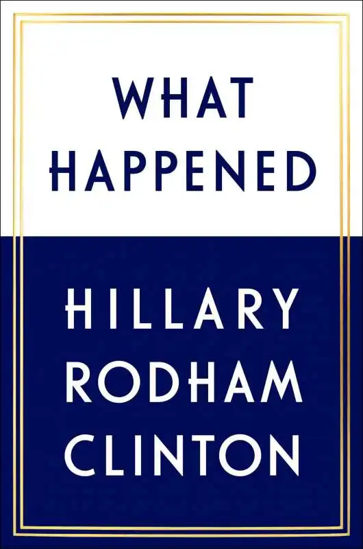 what happened libro di hillary clinton sulla sconfitta