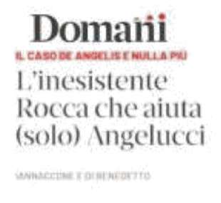 ARTICOLO DI DOMANI SU FRANCESCO ROCCA E ANTONIO ANGELUCCI