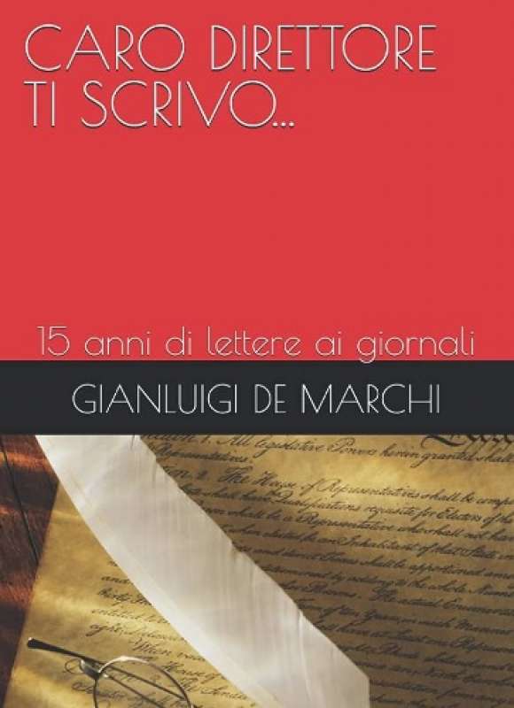 caro direttore ti scrivo gianlugi de marchi