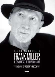 frank miller il cavaliere in chiaroscuro di dario marchetti