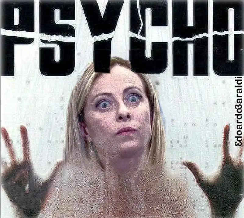 GIORGIA MELONI - PSYCHO  - MEME BY EDOARDO BARALDI 