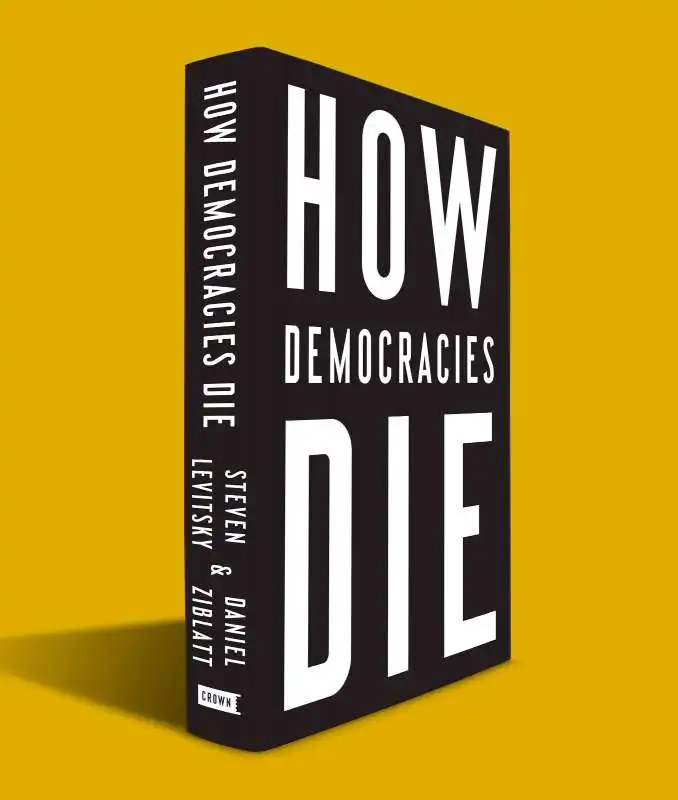 how democracies die   daniel ziblatt e steven levitsky