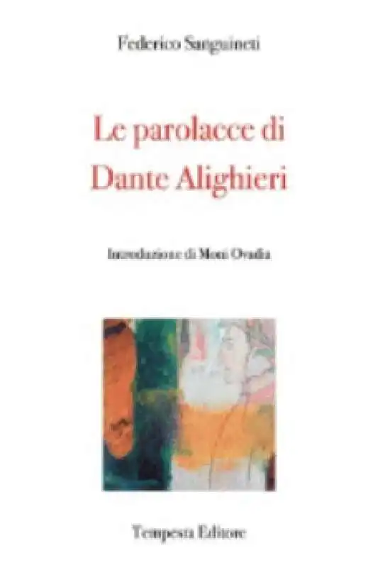 FEDERICO SANGUINETTI - LE PAROLACCE DI DANTE ALIGHIERI