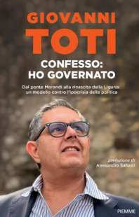 il libro di giovanni toti - confesso ho governato