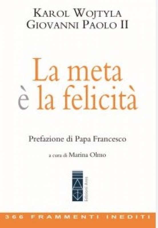 La meta e la felicità - Karol Wojtyla giovanni paolo II