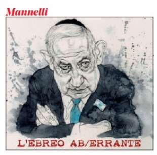 VIGNETTA SU NETANYAHU DI RICCARDO MANNELLI PER IL FATTO QUOTIDIANO