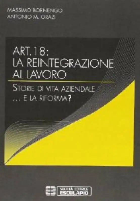 Art.18: la reintegrazione al lavoro Massimo Bornengo a Antonio Orazi