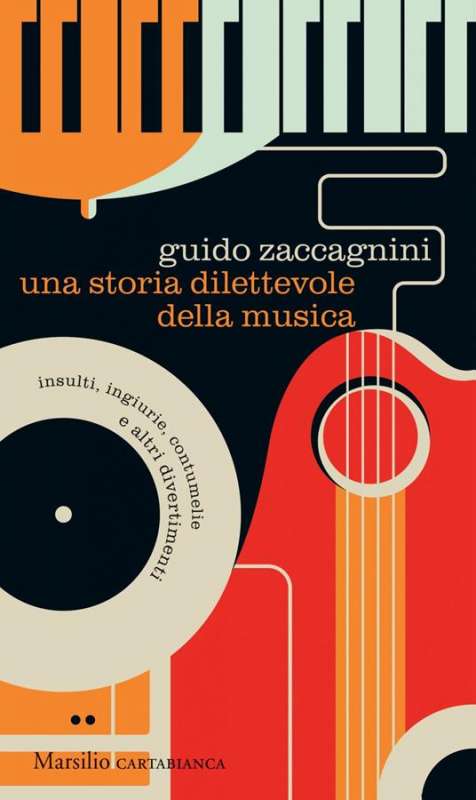 una storia dilettevole della musica. insulti, ingiurie contumelie e altri divertimenti