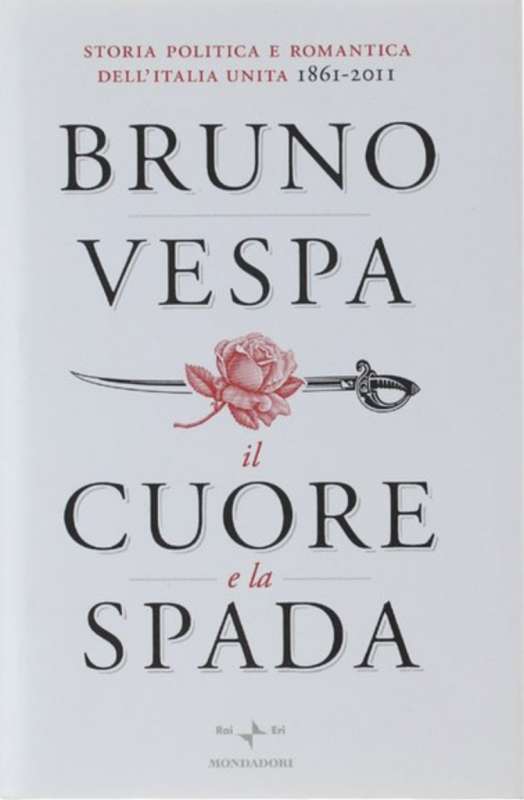 BRUNO VESPA - IL CUORE E LA SPADA