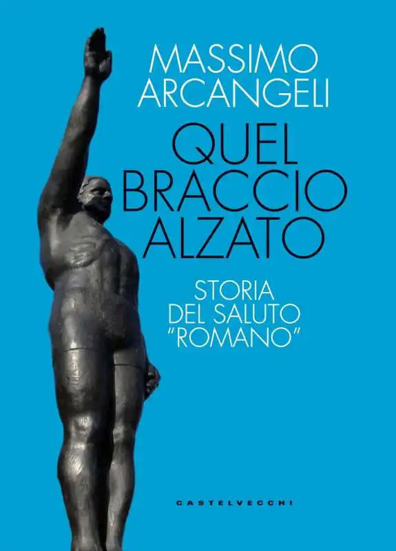 quel braccio alzato - massimo arcangeli 