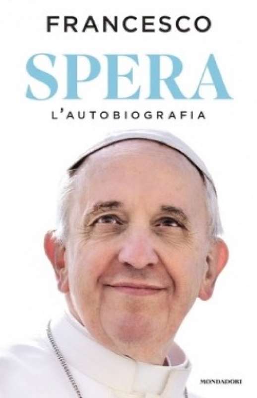 SPERA - AUTOBRIOGRAFIA DI PAPA FRANCESCO - MONDADORI