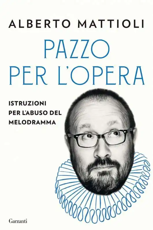 ALBERTO MATTIOLI PAZZO PER L OPERA