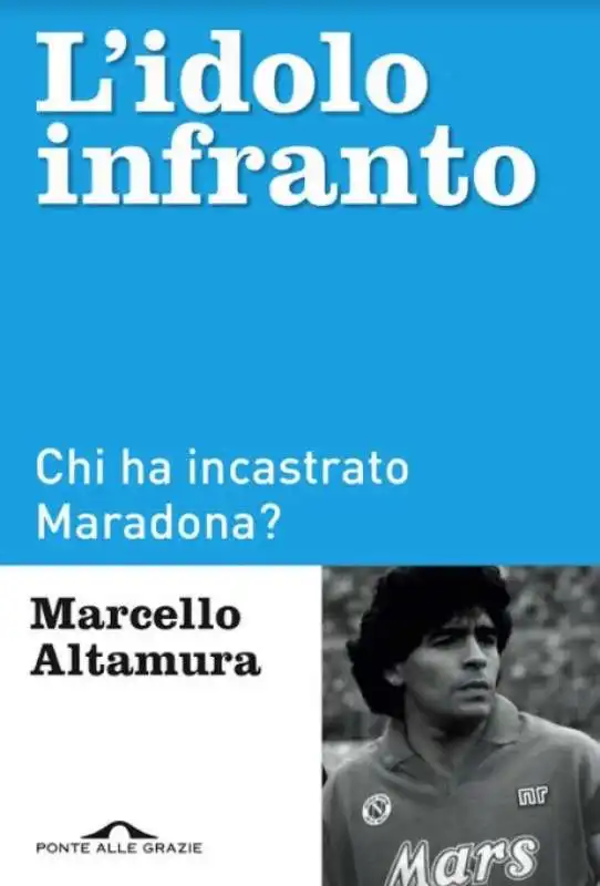 L IDOLO INFRANTO - CHI HA INCASTRATO MARADONA