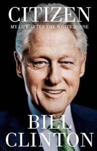 Citizen My Life After the White House - BILL CLINTON