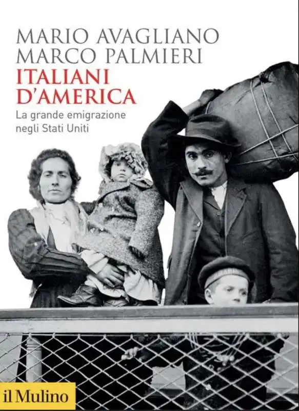 Mario Avagliano e Marco Palmieri - Italiani d'America. La grande emigrazione negli Stati Uniti