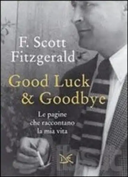 GOODLUCK AND GOODBYE LE MEMORIE DI FRANCIS SCOTT FITZGERALD jpeg