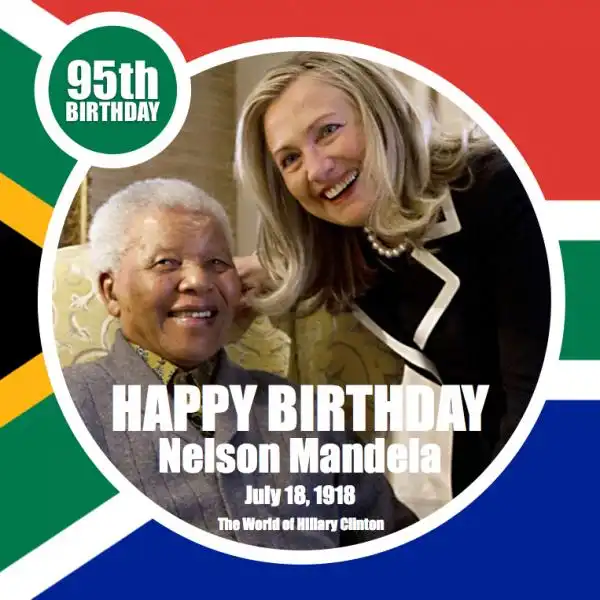 Happy th Birthday Nelson Mandela the world of hillary clinton 