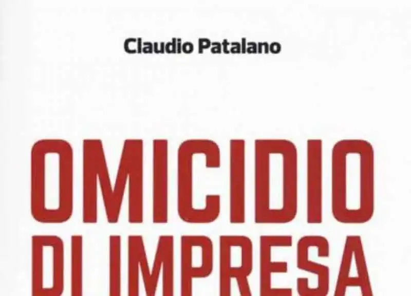 CLAUDIO PATALANO - OMICIDIO D IMPRESA