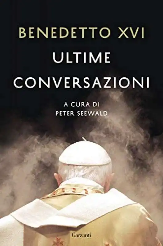 BENEDETTO XVI - ULTIME CONVERSAZIONI 