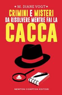 Crimini e misteri da risolvere mentre fai la cacca