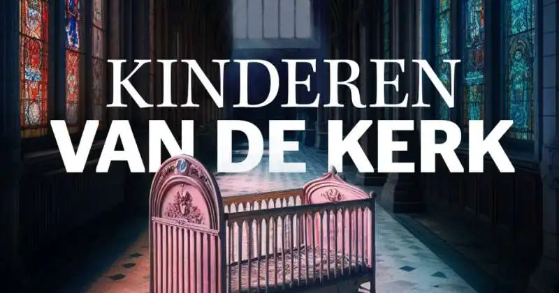 INCHIESTA KINDEREN VAN DE KERK