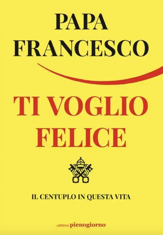 ti voglio felice   libro accreditato a papa francesco