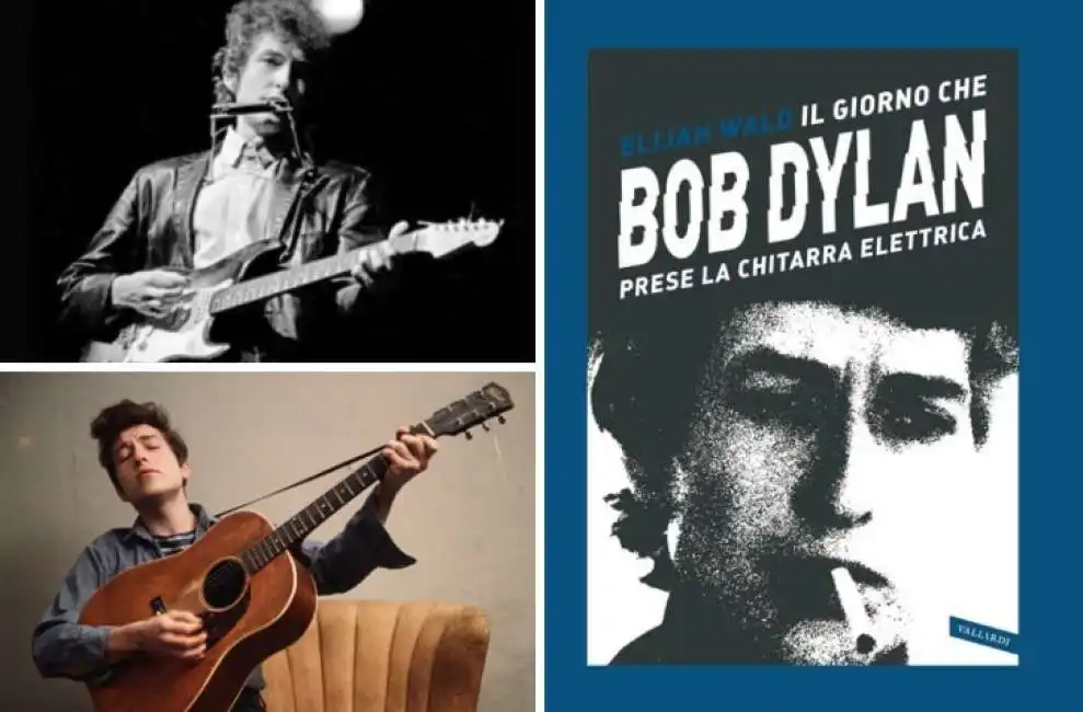 il giorno che bob dylan prese la chitarra elettrica elijah wald 